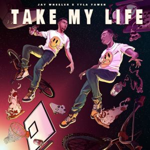 Jay Wheeler, Tyla Tyla Yaweh – Take My Life